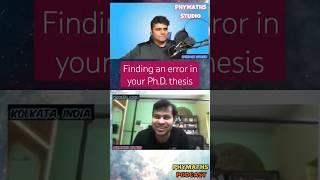 Finding an error in your Ph.D. thesis #phd #academia #thesis #physics #podcast #phymaths