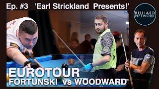 Skylar WOODWARD vs Miesko FORTUNSKI | Ep.#3 Earl Strickland Presents  | Nerves on Edge at Eurotour