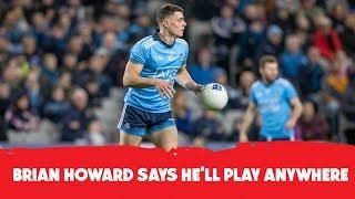 Dublin's Brian Howard on his best position: "I'll take anywhere I'm given"