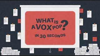 What is a Vox Pop in 30 Seconds?