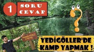 YEDİGÖLLER'DE KAMP YAPMAK  - 1. BÖLÜM: SORULAR VE CEVAPLAR