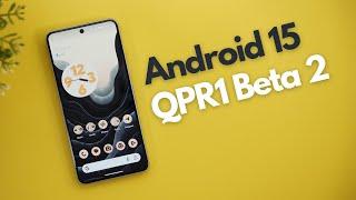 Android 15 QPR1 Beta 2 - A Cool Update