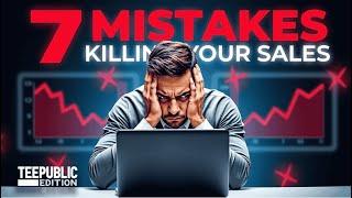 7 Common Mistakes Killing Your Teepublic Sales (and How to Avoid Them!)