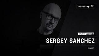 SERGEY SANCHEZ [ house ]  @ Pioneer DJ TV | Moscow