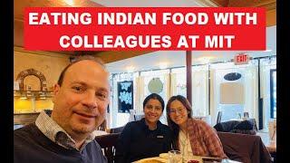 TRYING INDIAN RESTAURANT WITH COLLEAGUES AT MIT