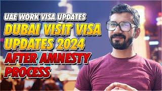 UAE Work New Work Visa Updates | Dubai Visit Visa Updates 2024 | After Amnesty Process