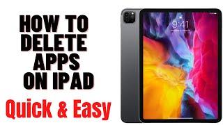 HOW TO DELETE APPS ON IPAD 2024