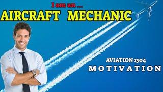 I am an Aircraft Mechanic || Aviation 2304 Motivation