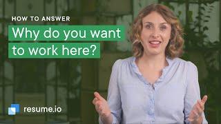 Why do you want to work here? | How to answer & examples