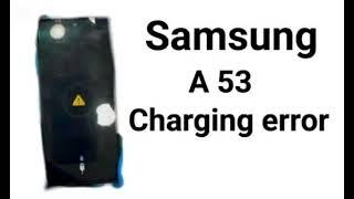 Samsung A53 charging error