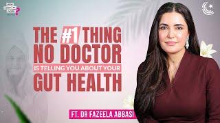 The #1 Thing No Doctor Is Telling You About Your Gut Health Ft. @dr.fazeelaabbasi  | EP248