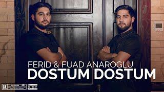 Ferid Ft Fuad Anaroglu - Dostum Dostum ( Yeni Klip 2022)