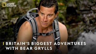 Britain's Biggest Adventures with Bear Grylls | National Geographic