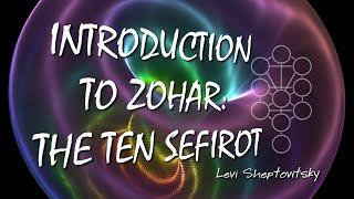 Introduction to Zohar: Тhe Ten Sefirot. Dr. Levi Sheptovitsky