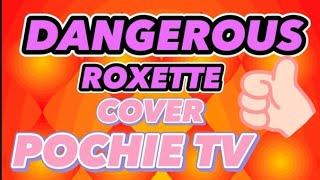 DANGEROUS: ROXETTE..COVER POCHIE TV