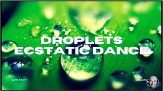Droplets | Ecstatic Dance