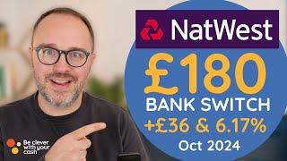 £180 Natwest switch - Plus £34 reward and 6.17% saver (Oct 2024)