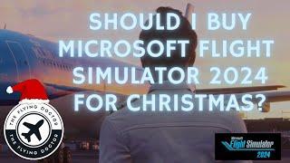 Should I buy Microsoft Flight Simulator 2024 for Christmas? December Review and Recommendation.