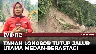 Jalur Medan-Berastagi Masih Ditutup Akibat Longsor | Kabar Siang tvOne