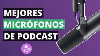 Los 5 Mejores MICRÓFONOS para PODCAST