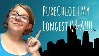 PureChloe | My Longest Q&A!!!!