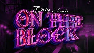 Beteo ft. bambi - ON THE BLOCK