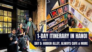 Day 05: One Whole day itinerary in Hanoi + Harry Potter Inspired Cafe  (Hanoi & Sapa Itinerary)