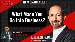 What made you go into business? James Tanti - Ayo Olaseinde TTAS