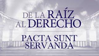 De la raíz al derecho: Pacta sunt servanda