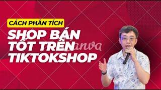 Cách phân tích Shop bán tốt trên Tiktok Shop