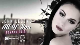 John Legend - All Of You (Jovani Edit)