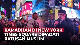 Umat Muslim New York Salat Tarawih di Times Square, Suhu Dingin Bukan Halangan | OneNews Update