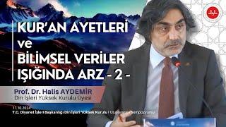 Kur'an Ayetleri ve Bilimsel Veriler Işığında Arz - 2 - | 11.10.2024 | DİYK Uluslararası Sempozyumu