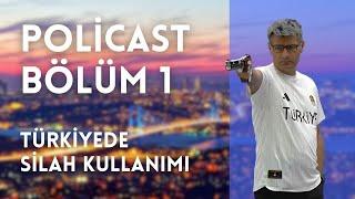 POLİCAST B1 - Türkiyede Silah Kullanımı