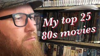 My Top 25 Movies from The 80's