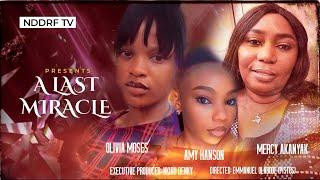 A LAST MIRACLE -  OLIVIA MOSES, MERCY AKANYAK OKOYE, AMY HANSAN