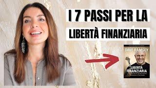 COME RAGGIUNGERE LA LIBERTÀ FINANZIARIA IN 7 PASSI (secondo DAVE RAMSEY)