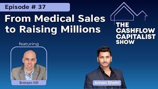 From Medical Sales to raising Millions with Bronson Hill