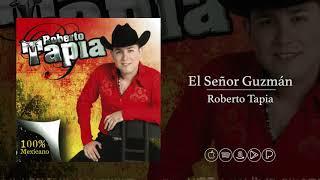 El Señor Guzmán - Roberto Tapia