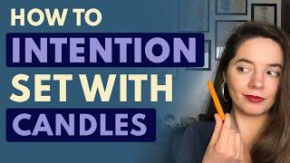 How to Intention Set with Candles