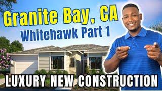 Luxury NEW CONSTRUCTION Sacramento | Relocate to Granite Bay CA [Whitehawk - Part 1]