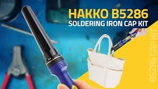 Introducing The HAKKO B5286 Cap Kit