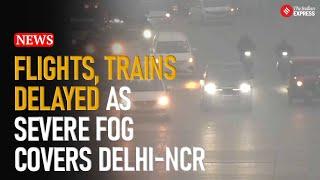 Delhi Weather: Visibility in Delhi-NCR drops to Zero; Orange alert on, flights, trains delayed