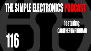 The Simple Electronics Podcast - 116 - CarlThePumpkinMan