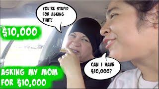 ASKING MY MOM FOR $10,000 **SHE CUSSED ME OUT!**