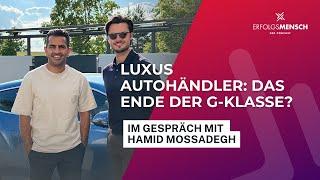 Luxus Autohändler: Das Ende der G-Klasse? Im Gespräch mit Hamid Mossadegh