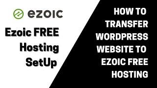 How to Transfer Wordpress Website to Ezoic Free Hosting