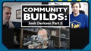 Community Builds: Josh Derksen, Part 2 #BuildToBattle