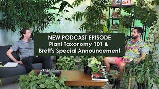 Plant Taxonomy 101 & Brett's Special Announcement | Every Plant Story Podcast | Gabriella Plants