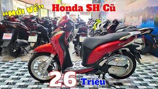 "mới về" Honda SH Cũ Giá Rẻ SH Mode , SH125 , SH150 , Vario 150 - Từ 26 triệu